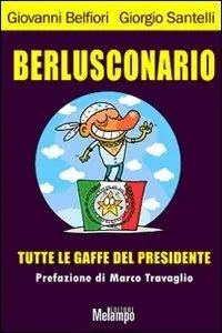 Berlusconario. Tutte le gaffe del presidente Compra Oggi Stesso