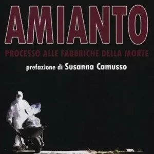 Amianto. Processo alle fabbriche della morte Soddisfatti O Rimborsati