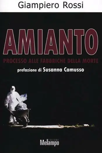 Amianto. Processo alle fabbriche della morte Soddisfatti O Rimborsati