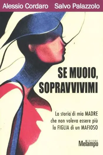Pagamento Sicuro Se muoio, sopravvivimi. La storia di mia madre che non voleva essere più la figlia di un mafioso