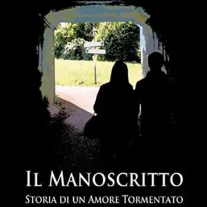 Scelto Dai Clienti Il manoscritto. Storia di un amore tormentato