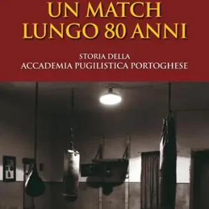Un match lungo 80 anni. Storia della accademia pugilistica portoghese. Ediz. illustrata Promozione