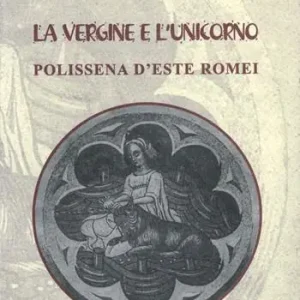 Sconto La vergine e l‘unicorno. Polissena d‘Este Romei