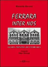Ferrara inter nos. Guida minima di Ferrara. Ediz. illustrata Occasione Imperdibile