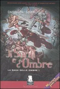 Di santi e d‘ombre. La saga delle ombre. Vol. 1 Scelto Dai Clienti
