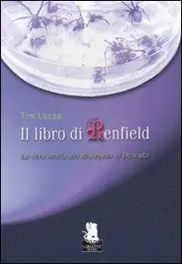 Il libro di Renfield. La vera storia del discepolo di Dracula Compra Online