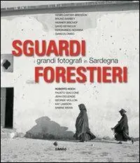 Economico Sguardi forestieri. I grandi fotografi in Sardegna. Ediz. illustrata