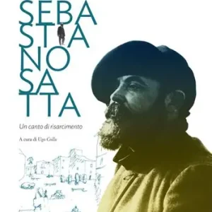 Sebastiano Satta. Un canto di risarcimento. Atti del Convegno nazionale di studi nel centenario della morte 1914-2014 Non Perdere