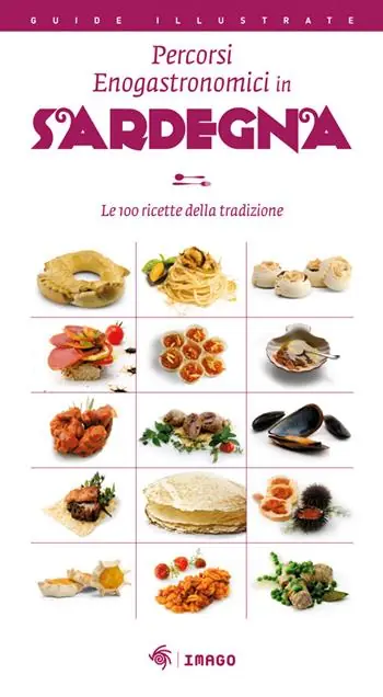 Spedito Oggi Percorsi enogastronomici in Sardegna. Le 100 ricette della tradizione