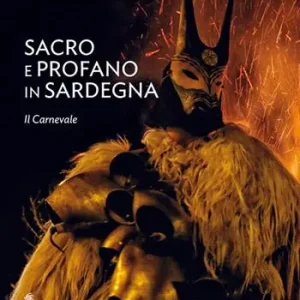 Sacro e profano in Sardegna. Il carnevale. La Settimana Santa. Ediz. illustrata Acquista Ora