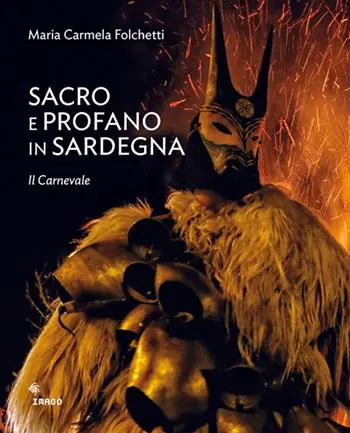 Sacro e profano in Sardegna. Il carnevale. La Settimana Santa. Ediz. illustrata Acquista Ora