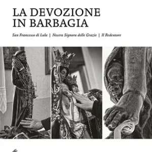 Spedito Oggi La devozione in Barbagia. San Francesco di Lula, Nostra Signora delle Grazie, il Redentore. Ediz. illustrata