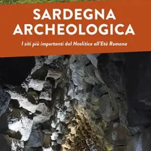 Di Tendenza Sardegna archeologica. I siti più importanti dal Neolitico all‘Età Romana