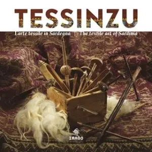 Scelto Dai Clienti Tessinzu. L‘arte tessile in Sardegna. Ediz. italiana e inglese