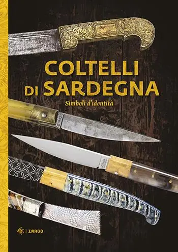 Saldi Coltelli di Sardegna. Simboli d‘identità. Ediz. illustrata