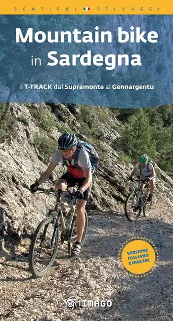 Mountain bike in Sardegna. Il T-track dal Supramonte al Gennargentu. Ediz. italiana e inglese. Con QR Code Ultima Occasione