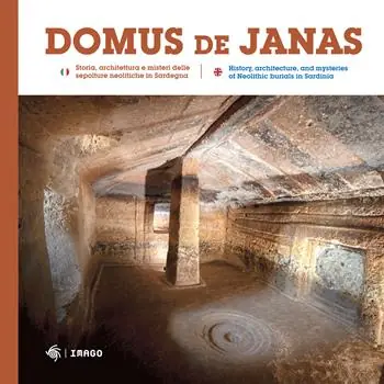 Domus de Janas. Storia, misteri e miti delle necropoli neolitiche in Sardegna-Domus de Janas. History, architecture, and mysteries of Neolithic burials in Sardinia. Ediz. illustrata Più Venduto