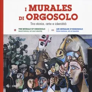 Consegna Rapida I murales di Orgosolo. Tra storia, arte e identità. Ediz. italiana, inglese e francese