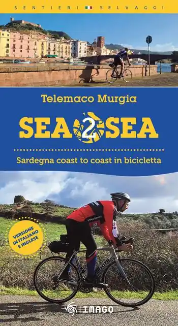 Sea 2 sea. Sardegna coast to coast in bicicletta. Ediz. italiana e inglese Must-Have