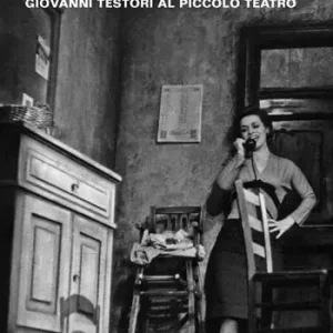 La Maria Brasca 1960. Giovanni Testori al Piccolo Teatro Subito Disponibile