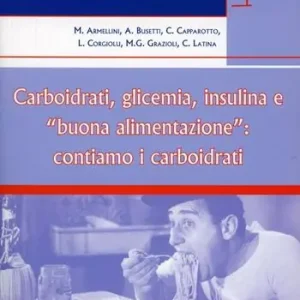 Carboidrati, glicemia, insulina e «buona alimentazione». Contiamo i carboidrati Reso Gratuito