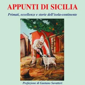 Solo Oggi Appunti di Sicilia. Primati, eccellenze e storie dell‘isola-continente