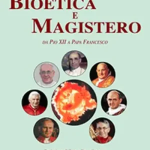 Bioetica e magistero. Da Pio XII a papa Francesco Quantità Limitata
