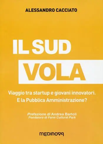Il sud vola. Viaggio tra startup e giovani innovatori. E la pubblica amministrazione? Di Tendenza