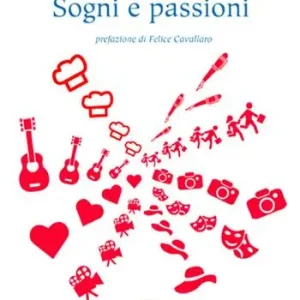 Vendita Finale Sogni e passioni. 60 racconti di vita e cultura