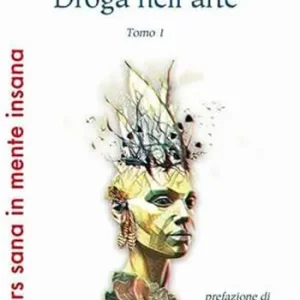 Occasione Imperdibile Ars sana in mente insana Droga nell‘arte-La follia nell‘arte