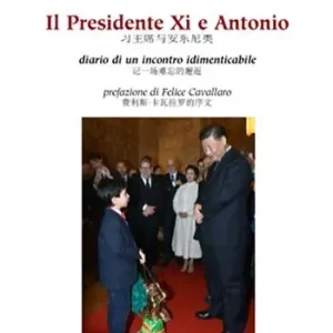 Prezzo Conveniente Il presidente XI e Antonio. Diario di un incontro indimenticabile