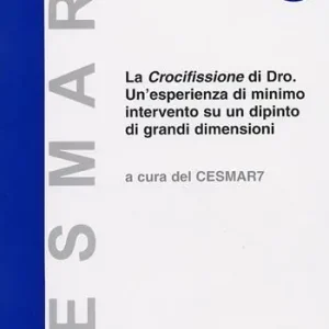 Promozione La crocifissione di Dro. Un‘esperienza di minimo intervento su un dipinto di grandi dimensioni