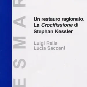 Un restauro ragionato. La crocifissione di Stephan Kessler. Ediz. illustrata Consegna Rapida