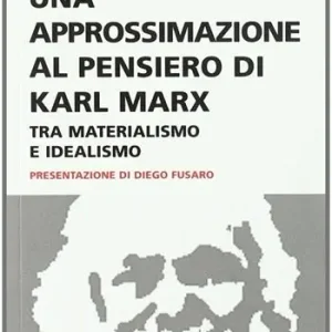 Miglior Prezzo Una approssimazione al pensiero di Karl Marx. Tra materialismo e idealismo