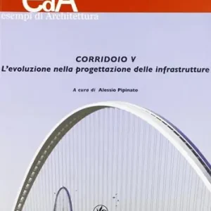 Nuova Collezione Corridoio V. L‘evoluzione nella progettazione delle infrastrutture