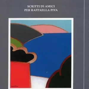 Acquista Ora Altrove non lontano. Scritti di amici per Raffaella Piva