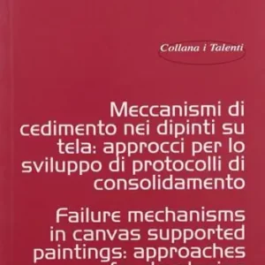 Meccanismi di cedimento nei dipinti su tela. Approcci per lo sviluppo di protocolli di consolidamento-Failure mechanisms in canvas supported paintings approaches for developing consolidation protocols Solo Oggi