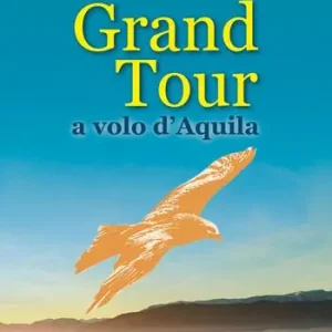 Grand tour a volo d‘aquila Nuovo Arrivo