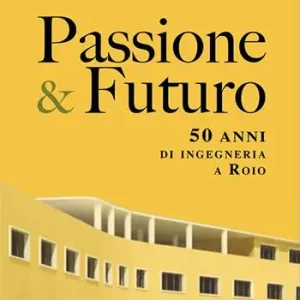 Acquista Ora Passione & futuro. 50 anni di ingegneria a Roio