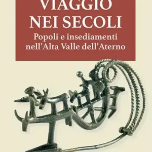 Affare Viaggio nei secoli. Popoli e insediamenti nell‘Alta Valle dell‘Aterno