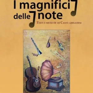 I magnifici 7 delle 7 note. Testi e musiche di canti abruzzesi Novità
