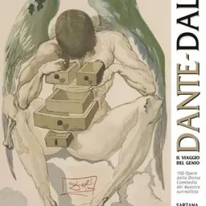 Più Venduto Dante-Dalì, il viaggio del genio. 100 opere dalla Divina Commedia del maestro surrealista. Ediz. italiana e inglese