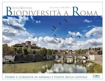 Saldi Biodiversità a Roma. Storie e curiosità su animali e piante della Capitale. Ediz. illustrata