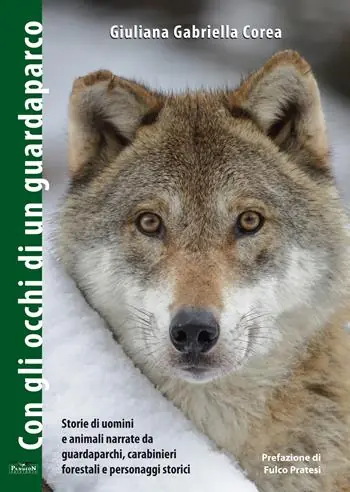 Con gli occhi di un guardaparco. Storie di uomini e animali narrate da guardiaparchi, carabinieri forestali, personaggi storici Prezzo Basso