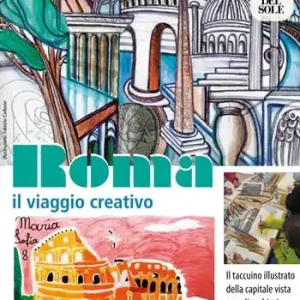 Roma, il viaggio creativo. Il Taccuino illustrato della capitale vista con gli occhi e i colori dei bambini. Ediz. illustrata Ordina Subito