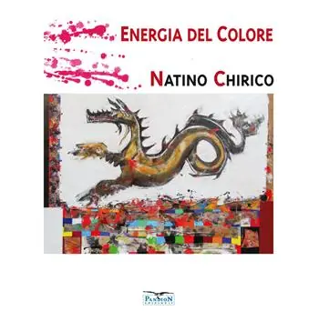 Non Perdere Energia del colore. Natino Chirico. Ediz. illustrata