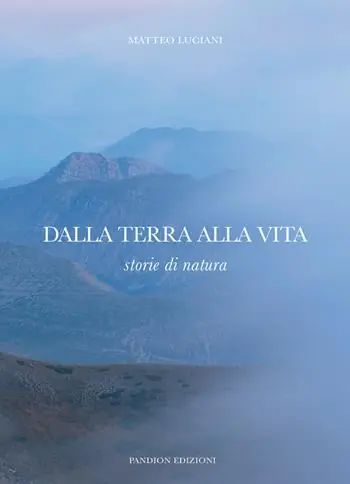 Dalla terra alla vita. Storie di natura Soddisfatti O Rimborsati