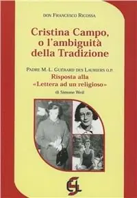 Cristina Campo o l‘ambiguità della tradizione. Risposta alla lettera ad un religioso di Simone Weil Ultime Pezzi