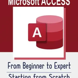 Microsoft Access From Beginner to Expert. Starting from Scratch. Ediz. illustrata Nuovo Arrivo