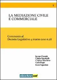 Occasione Imperdibile La mediazione civile e commerciale. Commento al decreto legislativo 4 marzo 2010 n. 28
